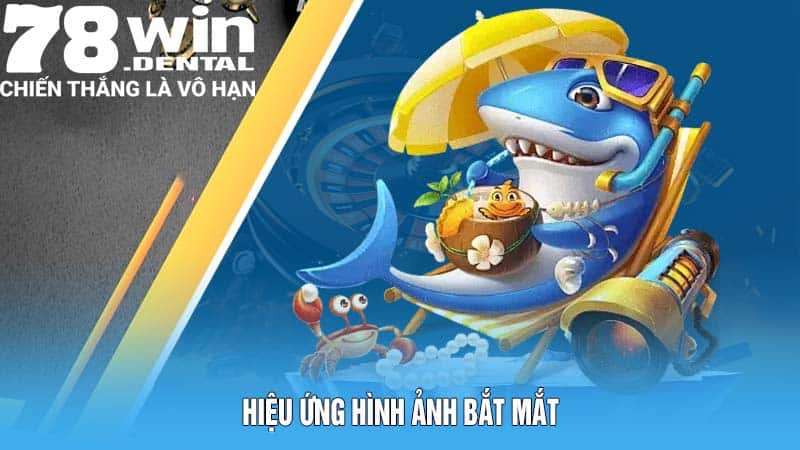 Hiệu ứng hình ảnh bắt mắt 